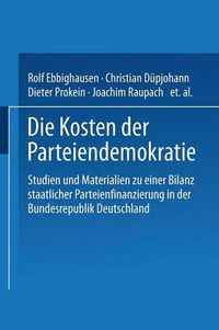 Cover image for Die Kosten Der Parteiendemokratie: Studien Und Materialien Zu Einer Bilanz Staatlicher Parteienfinanzierung in Der Bundesrepublik Deutschland