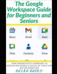 Cover image for The Google Workspace Guide for Beginners and Seniors