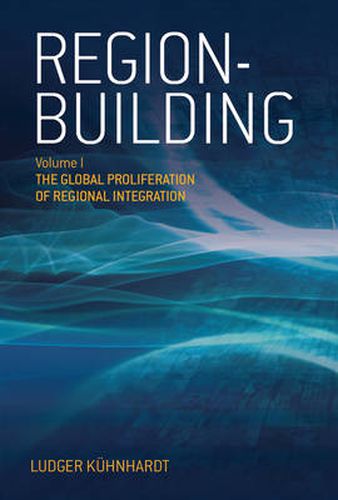 Cover image for Region-building: Vol. I: The Global Proliferation of Regional Integration