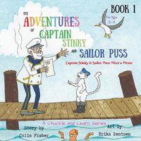 Cover image for The Adventures of Captain Stinky and Sailor Puss: Captain Stinky & Sailor Puss Meet a Pirate