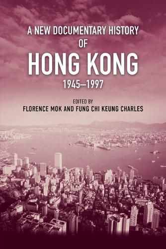 Cover image for A New Documentary History of Hong Kong, 1945 1997