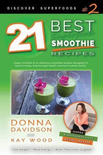 Cover image for 21 Best Superfood Smoothie Recipes - Discover Superfoods #2: Superfood smoothies especially designed to nourish organs, cells, and our immune system, and help us resist diseases.