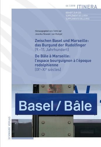 Cover image for Zwischen Basel Und Marseille: Das Burgund Der Rudolfinger ( 9.-11.Jahrhundert ) de Bale a Marseille: l'Espace Bourguignon a l'Epoque Rodolphienne ( Ixe-XIE Siecles )