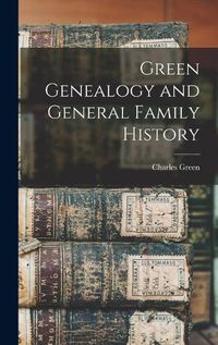 Cover image for Green Genealogy and General Family History