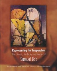 Cover image for Representing the Irreparable: The Shoah, the Bible, and the Art of Samuel Bak