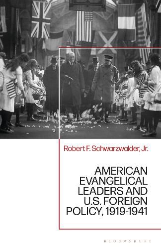 Cover image for American Evangelical Leaders and U.S. Foreign Policy, 1919-1941