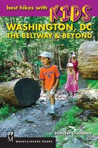 Cover image for Best Hikes with Kids: Washington DC, the Beltway & Beyond