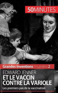 Cover image for Edward Jenner et le vaccin contre la variole: Les premiers pas de la vaccination