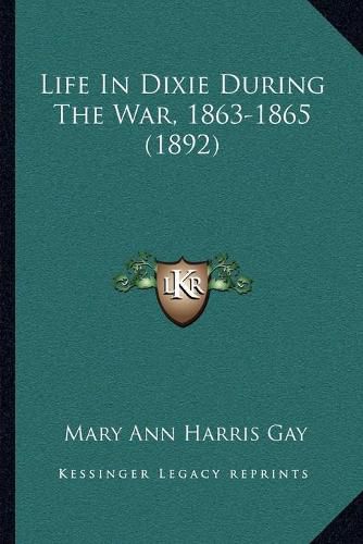 Life in Dixie During the War, 1863-1865 (1892)