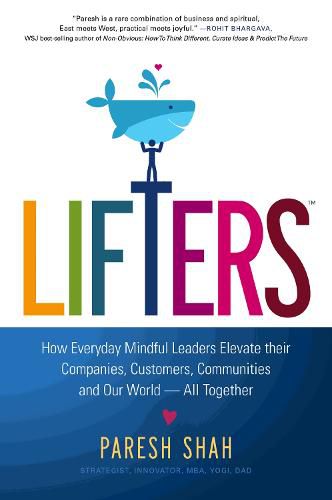 Cover image for Lifters: How Everyday Mindful Leaders Elevate Their Companies, Customers, Communities and Our World