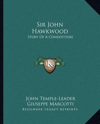 Sir John Hawkwood: Story of a Condottiere