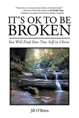 Cover image for It'S Ok to Be Broken: You Will Find Your True Self in Christ