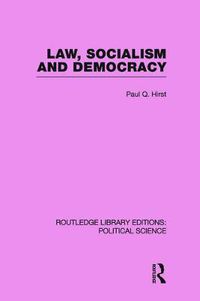 Cover image for Law, Socialism and Democracy (Routledge Library Editions: Political Science Volume 9)