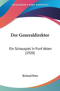 Cover image for Der Generaldirektor: Ein Schauspiel in Funf Akten (1920)