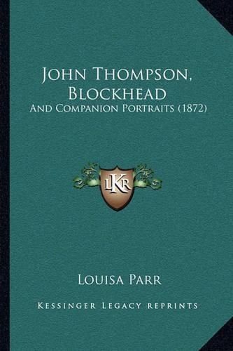 John Thompson, Blockhead: And Companion Portraits (1872)