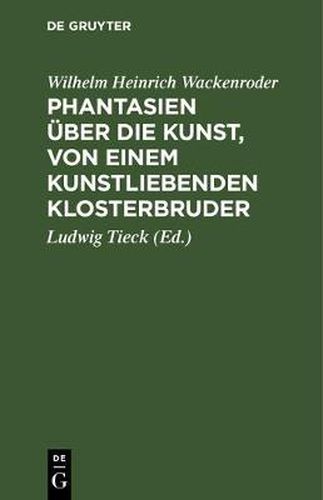 Cover image for Phantasien uber die Kunst, von einem kunstliebenden Klosterbruder