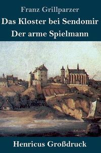 Cover image for Das Kloster bei Sendomir / Der arme Spielmann (Grossdruck): Zwei Erzahlungen
