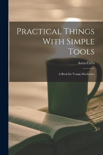 Cover image for Practical Things With Simple Tools