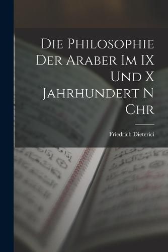 Die Philosophie der Araber im IX und x Jahrhundert n Chr