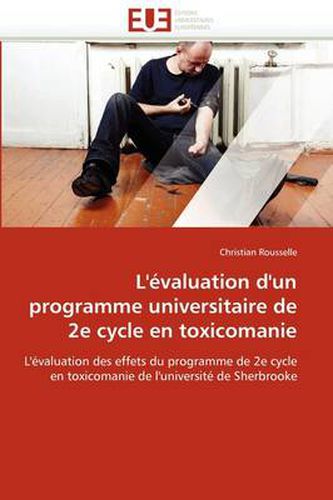 Cover image for L' Valuation D'Un Programme Universitaire de 2e Cycle En Toxicomanie