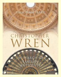 Cover image for Christopher Wren: In Search of Eastern Antiquity