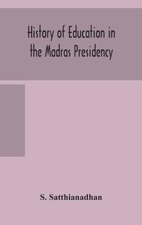 Cover image for History of education in the Madras Presidency