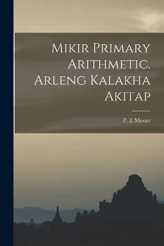 Cover image for Mikir Primary Arithmetic. Arleng Kalakha Akitap
