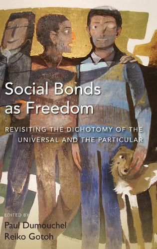 Cover image for Social Bonds as Freedom: Revisiting the Dichotomy of the Universal and the Particular