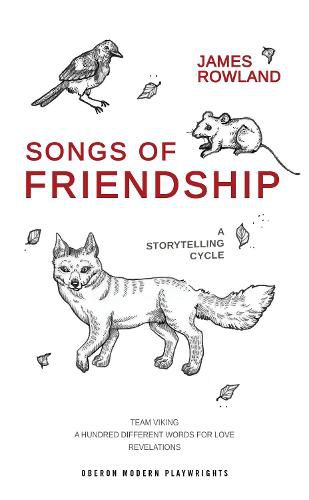 Songs of Friendship: A Storytelling Cycle: Team Viking / A Hundred Different Words for Love / Revelations