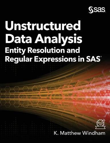 Cover image for Unstructured Data Analysis: Entity Resolution and Regular Expressions in SAS