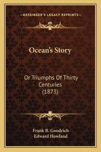 Ocean's Story: Or Triumphs of Thirty Centuries (1873)