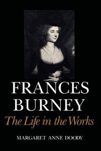 Cover image for Frances Burney: The Life in the Works