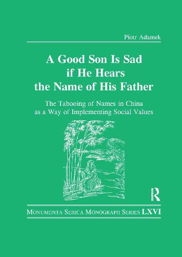 Cover image for Good Son is Sad If He Hears the Name of His Father: The Tabooing of Names in China as a Way of Implementing Social Values