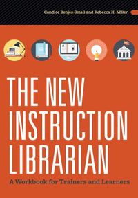 Cover image for The New Instruction Librarian: A Workbook for Trainers and Learners