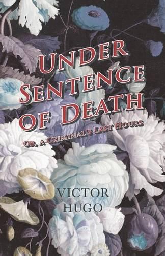 Cover image for Under Sentence of Death - Or, a Criminal's Last Hours