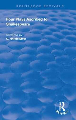 Cover image for Four Plays Ascribed to Shakespeare: An Annotated Bibliography