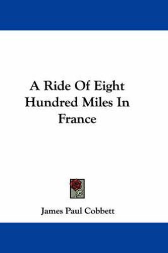 Cover image for A Ride of Eight Hundred Miles in France