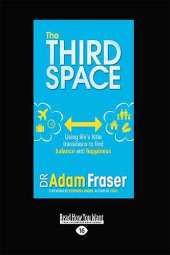 Cover image for The Third Space: Using Life's Little Transitions to Find Balance and Happiness