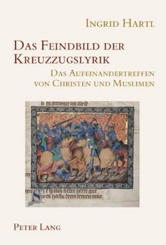 Das Feindbild Der Kreuzzugslyrik: Das Aufeinandertreffen Von Christen Und Muslimen