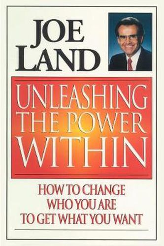 Cover image for Unleashing the Power within: How to Change Who You are to Get What You Want