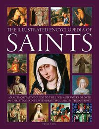 Cover image for Saints, The Illustrated Encyclopedia of