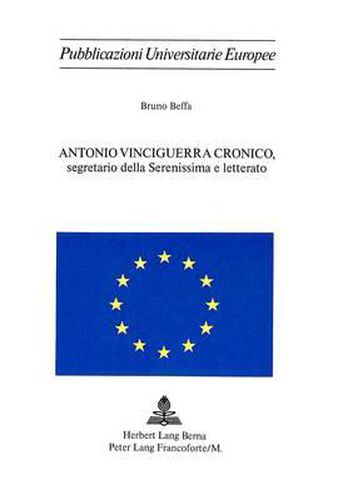 Cover image for Antonio Vinciguerra Cronico: Segretario Della Serenissima E Letterato