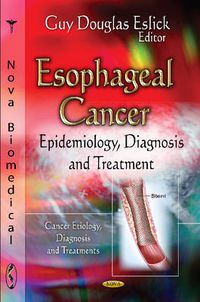 Cover image for Esophageal Cancer: Epidemiology, Diagnosis & Treatment