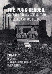 Cover image for The Punk Reader: Research Transmissions from the Local and the Global