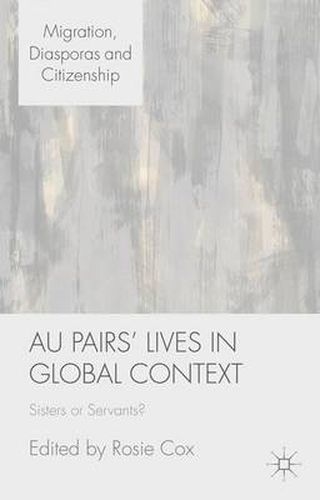 Cover image for Au Pairs' Lives in Global Context: Sisters or Servants?