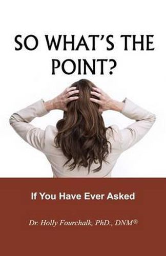 Cover image for So What's the Point?: If You Have Ever Asked