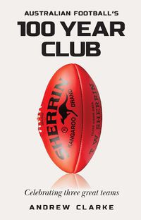 Cover image for Australian Football's 100 year club