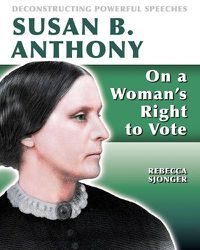 Cover image for Susan B. Anthony: On a Woman's Right to Vote