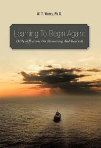 Cover image for Learning to Begin Again: Daily Reflections on Recovering and Renewal