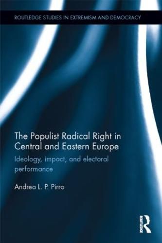 Cover image for The Populist Radical Right in Central and Eastern Europe: Ideology, impact, and electoral performance